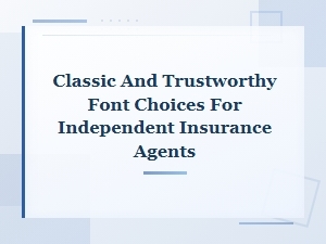 Classic and Trustworthy Font Choices for Independent Insurance Agents