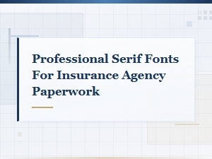 Best Professional Serif Fonts for Insurance Agency Policy Documents