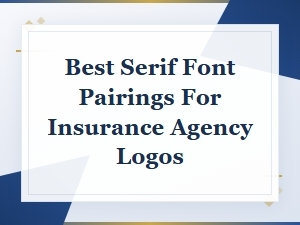 Best Serif Font Pairings for Insurance Agency Logos