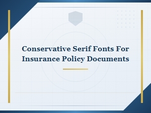 Best Conservative Serif Fonts for Professional Insurance Policy Documents