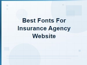 Best Fonts for Insurance Agency Websites: Top Picks for 2024