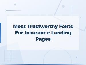 Most Trustworthy Fonts for Insurance Landing Pages