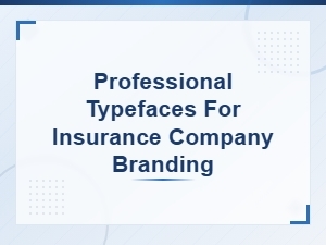 Best Professional Typefaces for Insurance Company Branding