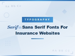 Serif vs Sans Serif: Choosing the Right Font for Insurance Sites